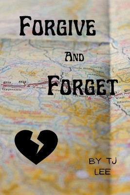 Forgive & Forget by Tj Lee 9798215428412