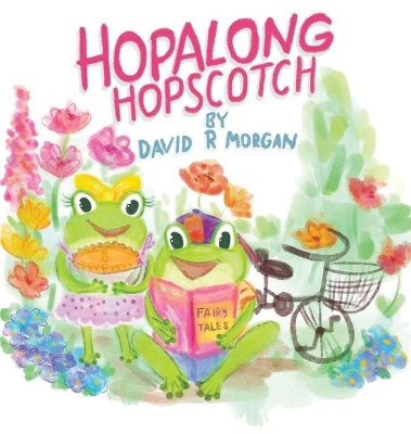 Hopalong Hopscotch by David R Morgan 9781946908315