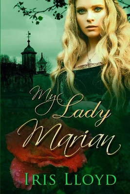 My Lady Marian by Iris Lloyd 9781789553352