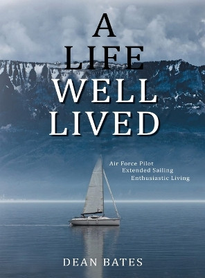 A Life Well Lived by Dean Bates 9781958004524