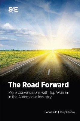 The Road Forward: More Conversations with Top Women in the Automotive Industry by Carla Bailo 9781468602999