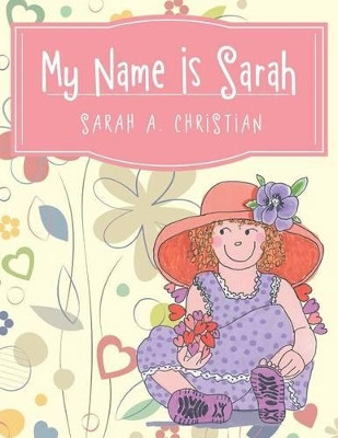 My Name Is Sarah by Sarah a Christian 9781480807549