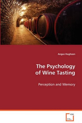 The Psychology of Wine Tasting by Angus Hughson 9783639071238