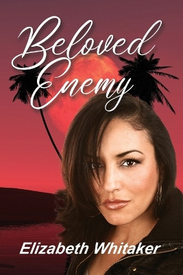 Beloved Enemy by Elizabeth Whitaker 9781642473773