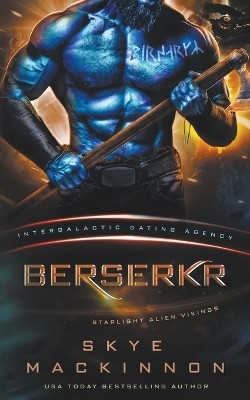 Berserkr: Starlight Vikings #3 (Intergalactic Dating Agency) by Skye MacKinnon 9781913556693