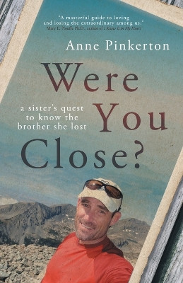 Were You Close?: A sister's quest to know the brother she lost by Anne Pinkerton 9783988320001
