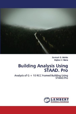 Building Analysis Using STAAD. Pro by Santosh S Mohite 9786200093219