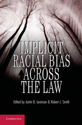Implicit Racial Bias across the Law by Justin D. Levinson 9781107010956
