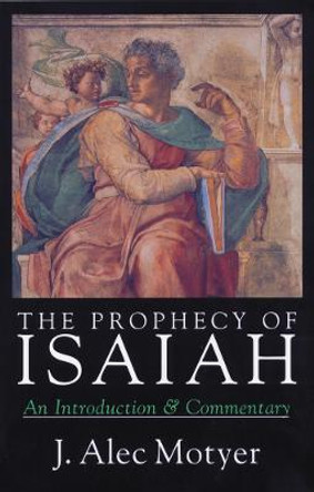 The Prophecy of Isaiah by J.A. Motyer