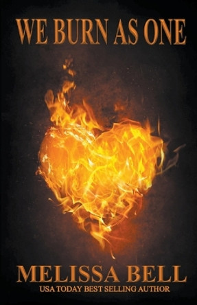 We Burn As One by Melissa Bell 9798224355723