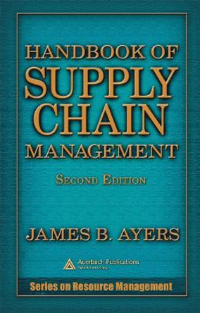 Handbook of Supply Chain Management by James B. Ayers