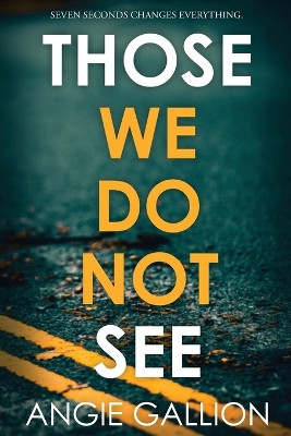 Those We Do Not See by Angie Gallion 9781958231500
