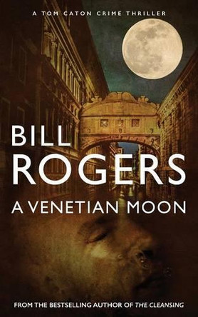 A Venetian Moon by Bill Rogers 9781909856080