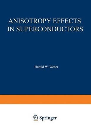 Anisotropy Effects in Superconductors by Harald Weber 9781468407839
