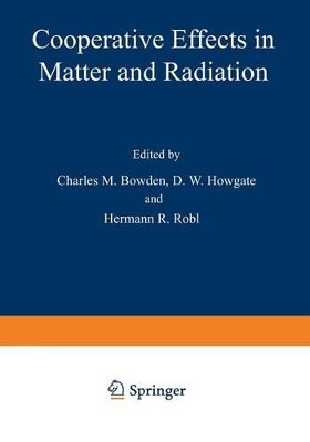 Cooperative Effects in Matter and Radiation by C. Bowden 9781468424171