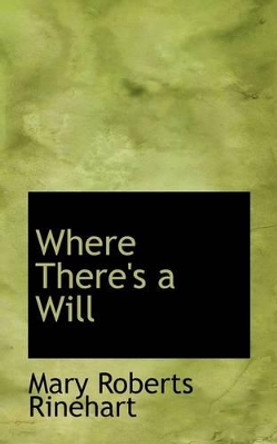 Where There's a Will by Mary Roberts Rinehart 9781426410994
