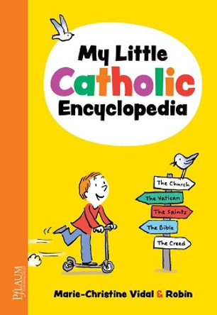 My Little Catholic Encyclopedia by Marie-Christine Vidal 9781947358287