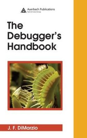 The Debugger's Handbook by J. F. DiMarzio