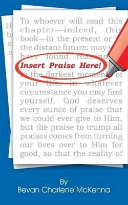 Insert Praise Here by Bevan Charlene McKenna 9781479600656