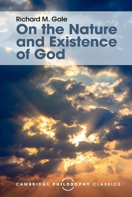 On the Nature and Existence of God by Richard M. Gale 9781316507100