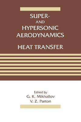 Super- and Hypersonic Aerodynamics and Heat Transfer by G.K. Mikhailov