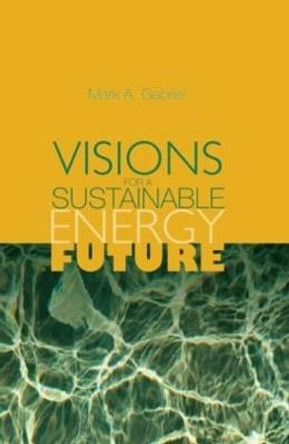 Visions for a Sustainable Energy Future by Mark A. Gabriel