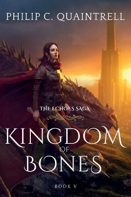 Kingdom of Bones: (The Echoes Saga: Book 5) by Philip C Quaintrell 9781916610040