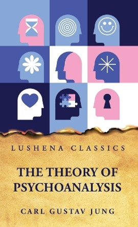 The Theory of Psychoanalysis by Carl Gustav Jung 9798890960283