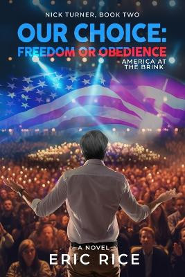Our Choice: Freedom or Obedience by Eric Rice 9781958706121