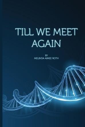 Till We Meet Again by Melinda Aimee Roth 9798348176655