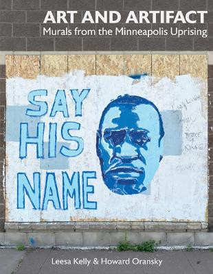 Art and Artifact: Murals from the Minneapolis Uprising by Leesa Kelly 9781517918989