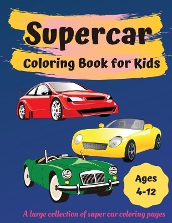 Supercar Coloring Book for Kids Ages 4-12: Great Car Coloring Books for Boys and Girls by Herta S 9789189571853