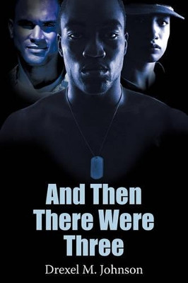 And Then There Were Three by M Johnson Drexel M Johnson 9781450100120