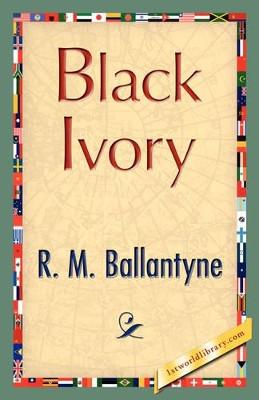 Black Ivory by Robert Michael Ballantyne 9781421897714