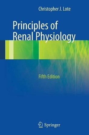 Principles of Renal Physiology by Christopher J. Lote 9781461437840