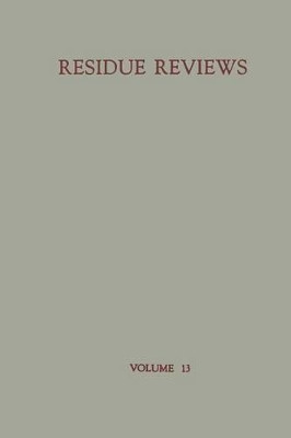 Residue Reviews: Residues of Pesticides and other Foreign Chemicals in Foods and Feeds by Francis A. Gunther 9781461584094