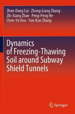 Dynamics of Freezing-Thawing Soil around Subway Shield Tunnels by Zhen-Dong Cui 9789811543449