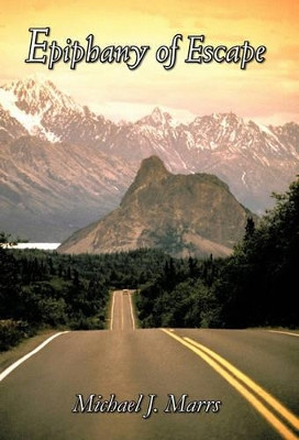 Epiphany of Escape by Michael J. Marrs 9781426942525