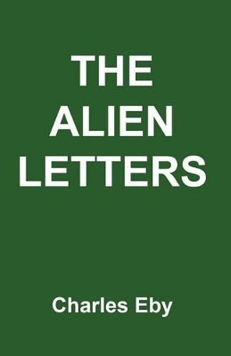 The Alien Letters by Charles Eby 9781604949742