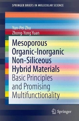 Mesoporous Organic-Inorganic Non-Siliceous Hybrid Materials: Basic Principles and Promising Multifunctionality by Yun-Pei Zhu 9783662456330