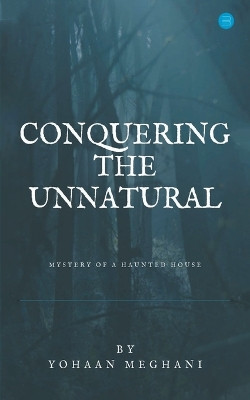 Conquering The Unnatural by Yohaan Meghani 9789356114623