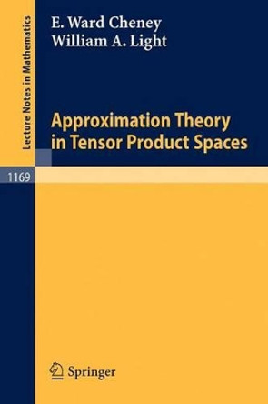 Approximation Theory in Tensor Product Spaces by William A. Light 9783540160571