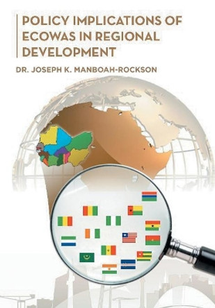 Policy Implications of Ecowas in Regional Development by Manboah-Rockson 9781482878554