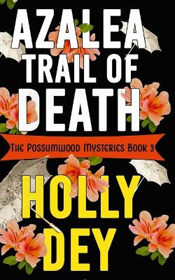 Azalea Trail of Death by Holly Dey 9781941502136