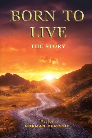 Born to Live by Norman Christie 9781915223012