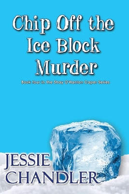 Chip Off the Ice Block Murder by Jessie Chandler 9781642474435