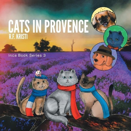 Cats in Provence: Inca Book Series 3 by R F Kristi 9781482883336