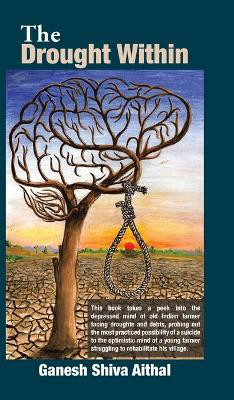 The Drought Within by Ganesh Shiva Aithal 9781482884869