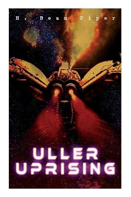 Uller Uprising: Terro-Human Future History Novel by H Beam Piper 9788027332090