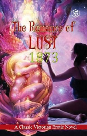 The Romance of Lust: A classic Victorian erotic novel by Anonymous 9789391316563